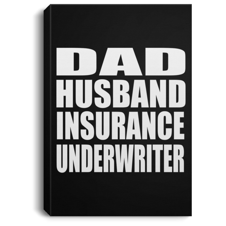 Dad Husband Insurance Underwriter - Canvas Portrait