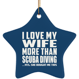 I Love My Wife More Than Scuba Diving - Star Ornament