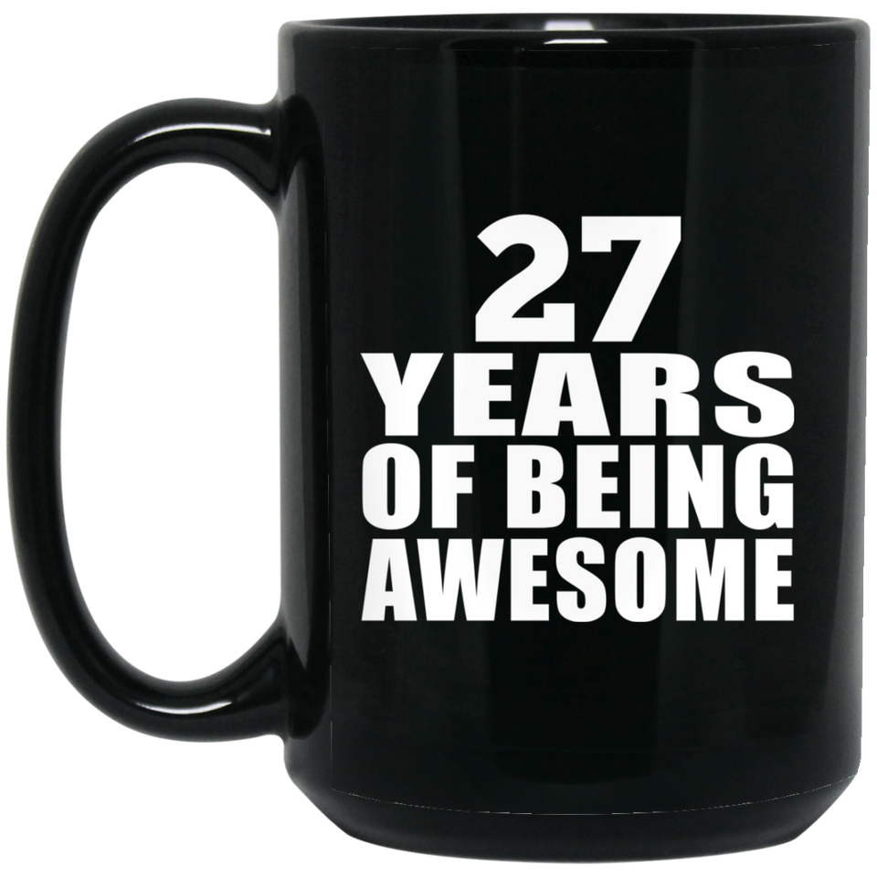 27th Birthday 27 Years Of Being Awesome - 15 Oz Coffee Mug Black
