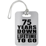 75th Anniversary 75 Years Down Lifetime To Go - Luggage Bag Tag