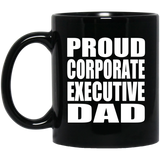 Proud Corporate Executive Dad - 11oz Coffee Mug Black