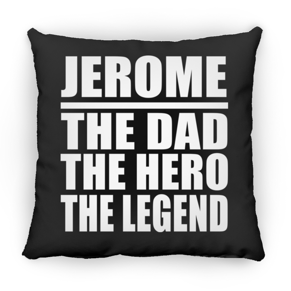 Jerome The Dad The Hero The Legend - Throw Pillow Black