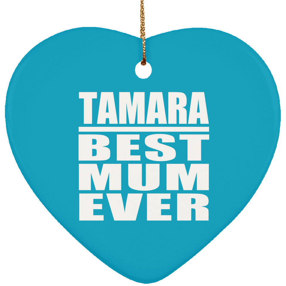 Tamara Best Mum Ever - Heart Ornament