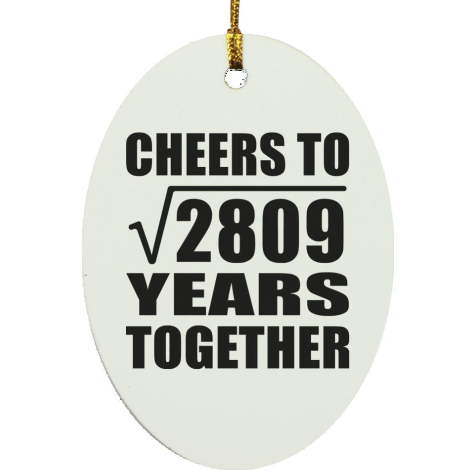 53rd Anniversary Cheers To Square Root of 2809 Years Together - Oval Ornament