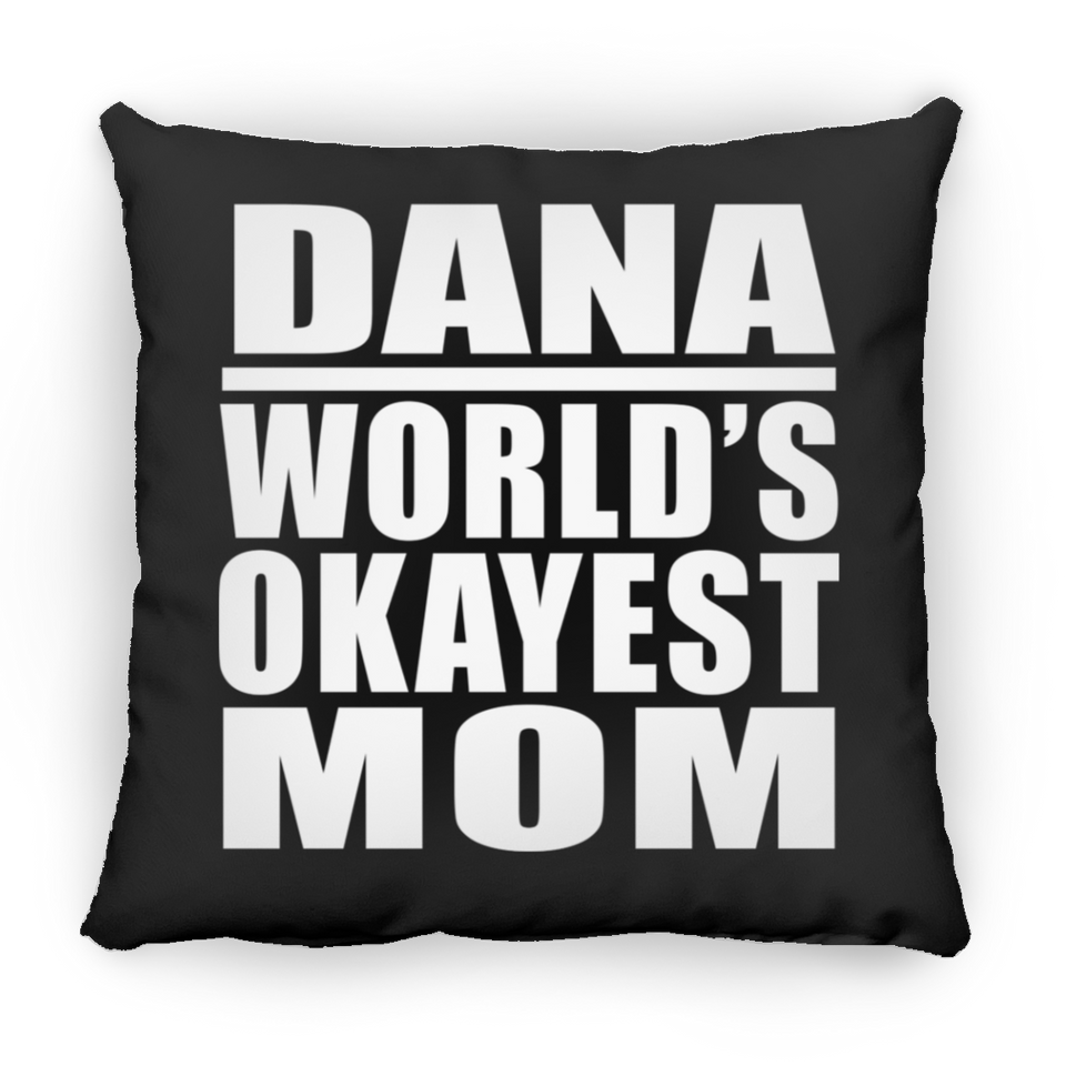 Dana World's Okayest Mom - Throw Pillow Black