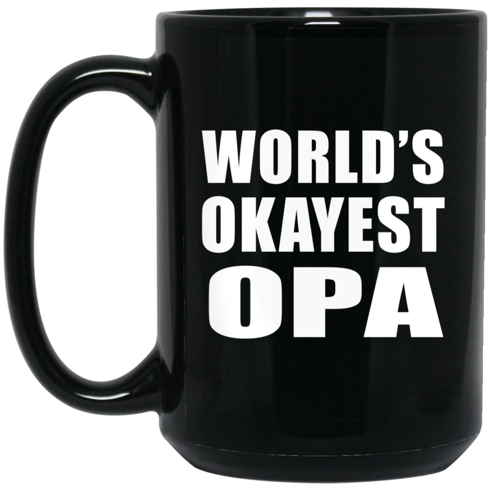 World's Okayest Opa - 15 Oz Coffee Mug Black