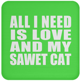 All I Need Is Love And My Sawet Cat - Drink Coaster