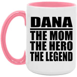 Dana The Mom The Hero The Legend - 15oz Accent Mug Pink