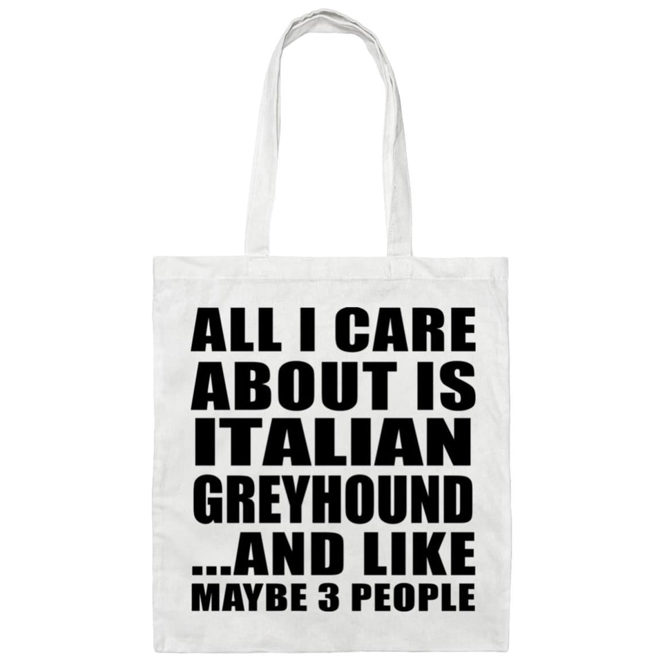 All I Care About Is Italian Greyhound - Tote Bag White