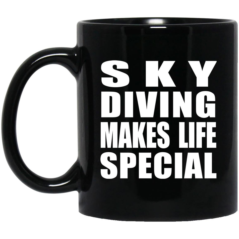 Sky Diving Makes Life Special - 11oz Coffee Mug Black