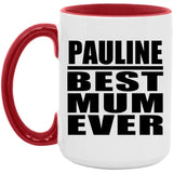Pauline Best Mum Ever - 15oz Accent Mug Red