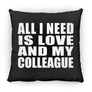All I Need Is Love And My Colleague - Throw Pillow Black