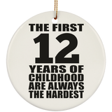 12th Birthday First 12 Years of Childhood Are The Hardest - Circle Ornament