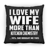 I Love My Wife More Than Kitchen Chemistry - Throw Pillow Black