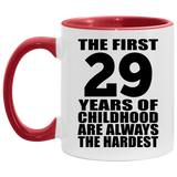 29th Birthday First 29 Years of Childhood Are The Hardest - 11oz Accent Mug Red