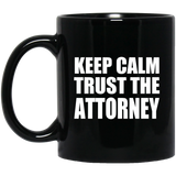 Keep Calm and Trust The Attorney - 11oz Coffee Mug Black