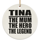 Tina The Mum The Hero The Legend - Circle Ornament