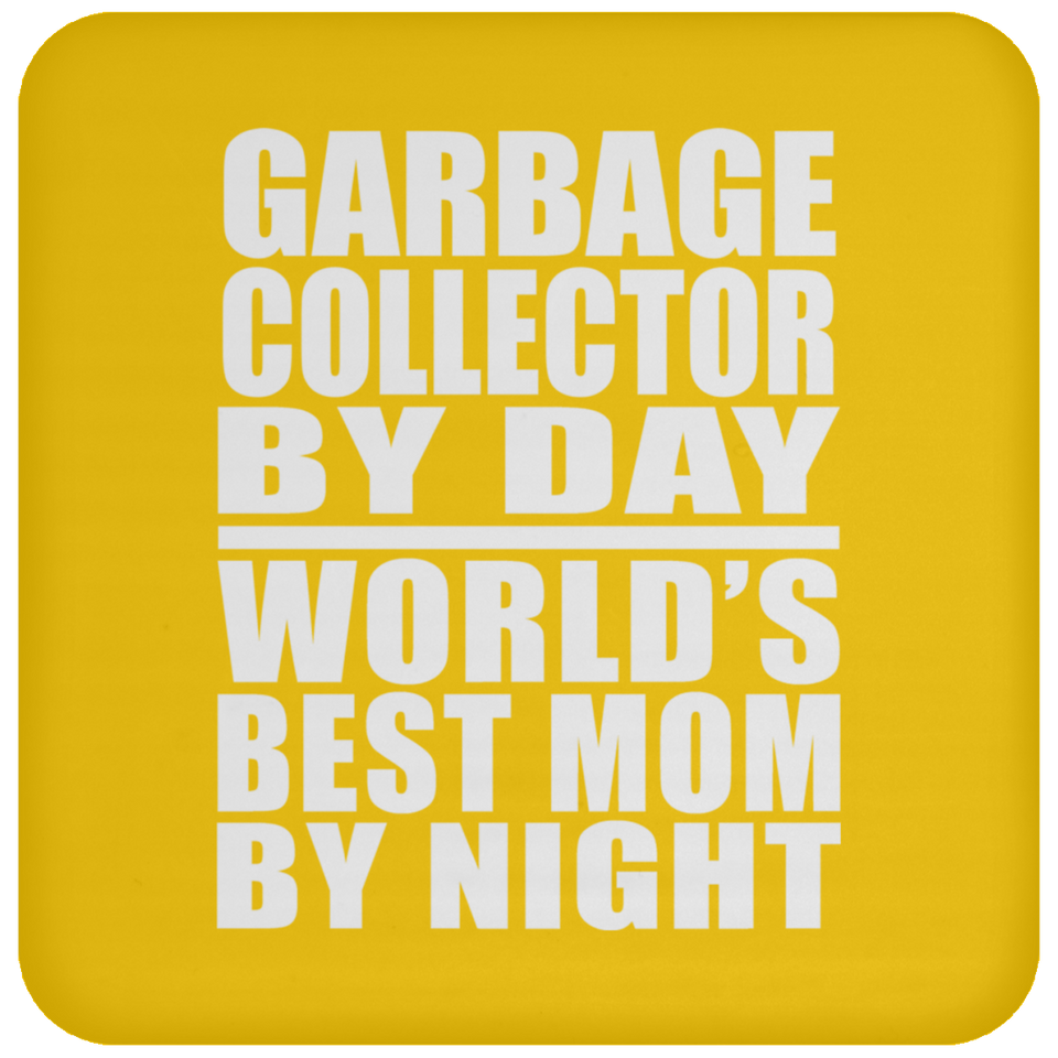 Garbage Collector By Day World's Best Mom By Night - Drink Coaster