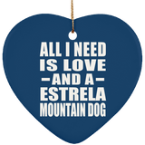 All I Need Is Love And A Estrela Mountain Dog - Heart Ornament