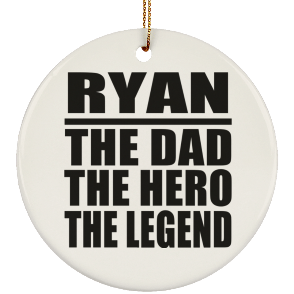 Ryan The Dad The Hero The Legend - Circle Ornament