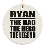 Ryan The Dad The Hero The Legend - Circle Ornament