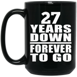 27th Anniversary 27 Years Down Forever to Go - 15oz Coffee Mug Black