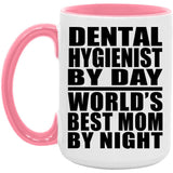 Dental Hygienist By Day World's Best Mom By Night - 15oz Accent Mug Pink