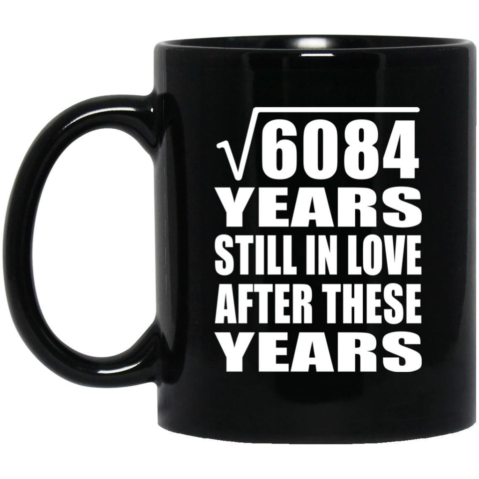 78th Anniversary Square Root of 6084 Years Still In Love - 11oz Coffee Mug Black