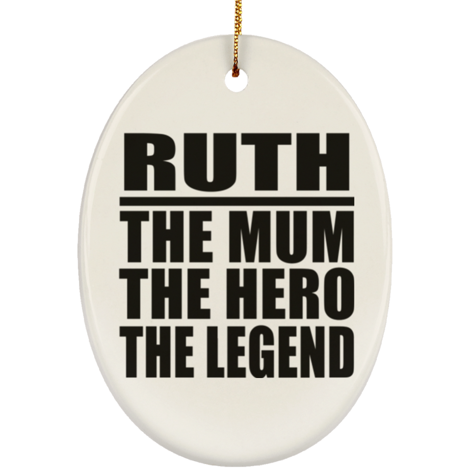 Ruth The Mum The Hero The Legend - Oval Ornament
