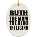 Ruth The Mum The Hero The Legend - Oval Ornament