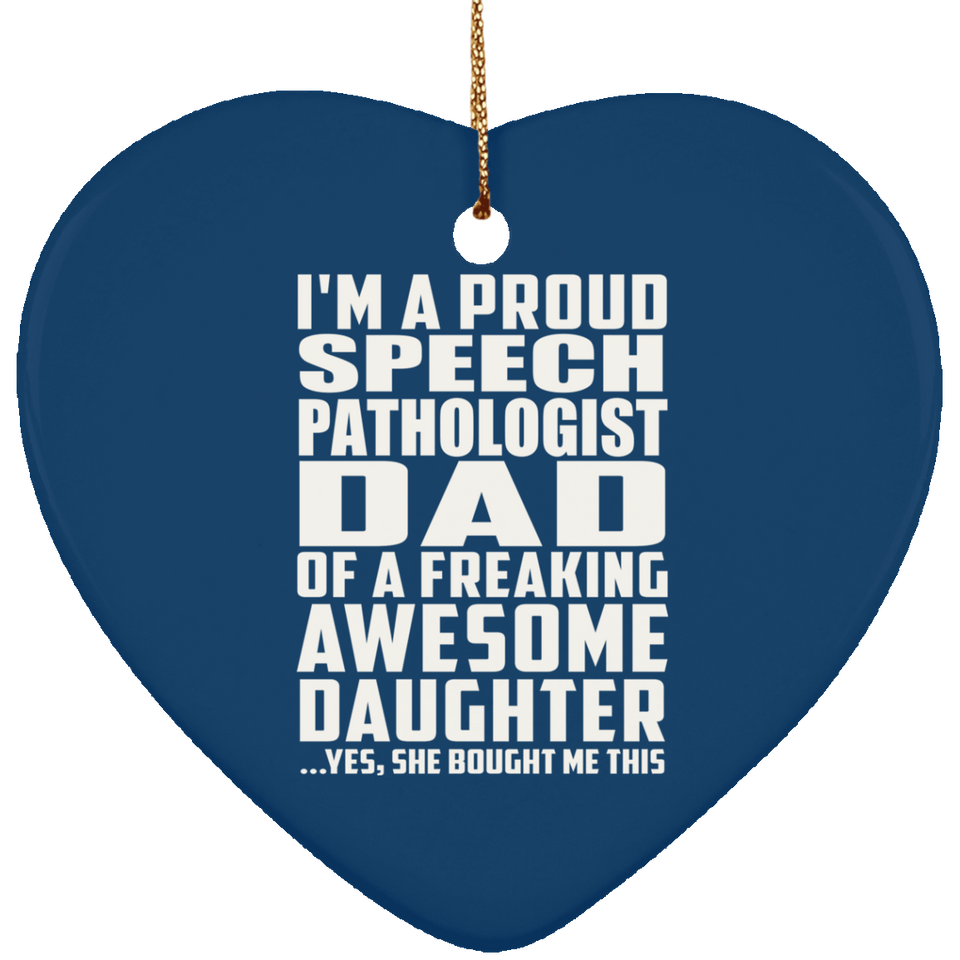 Proud Speech Pathologist Dad Of Awesome Daughter - Heart Ornament