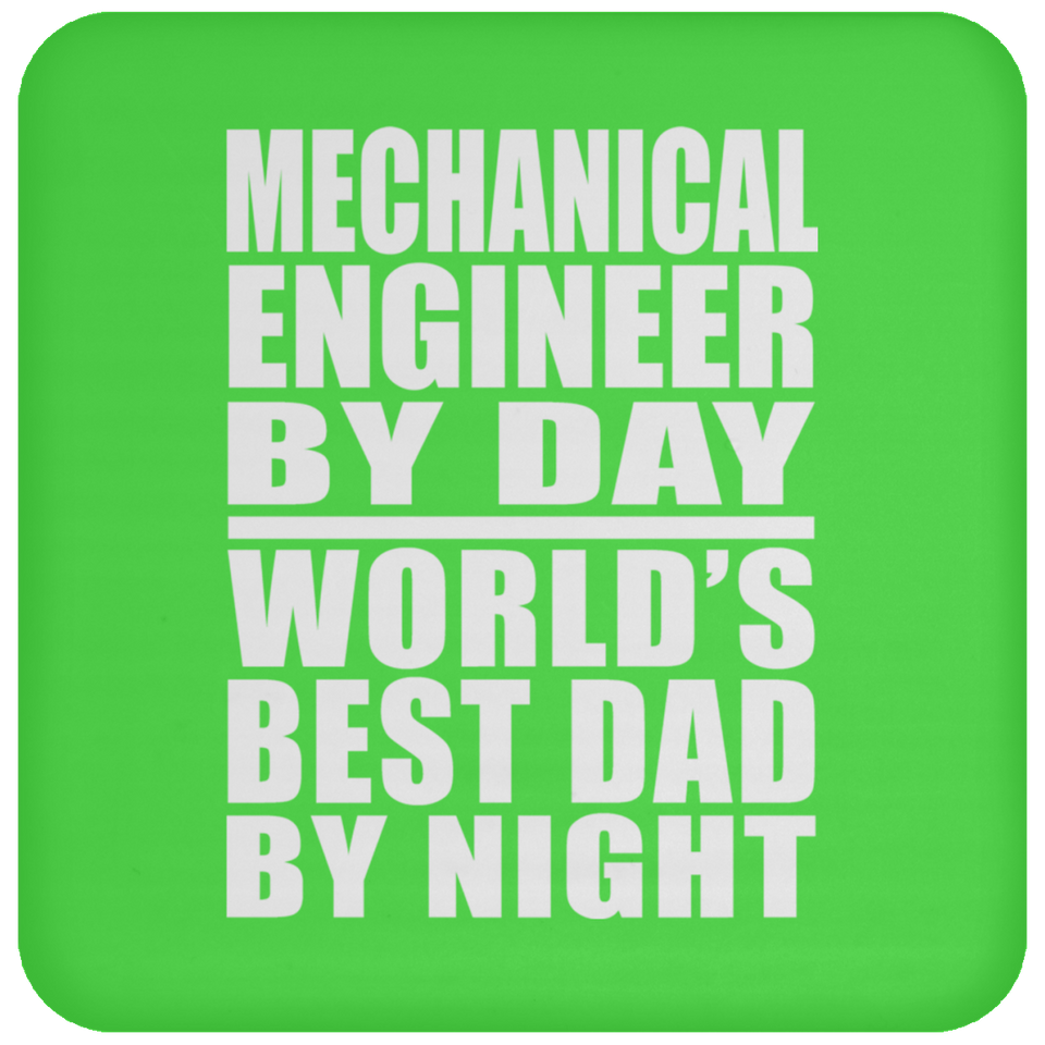 Mechanical Engineer By Day World's Best Dad By Night - Drink Coaster