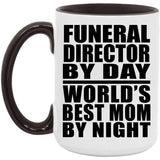 Funeral Director By Day World's Best Mom By Night - 15oz Accent Mug Black