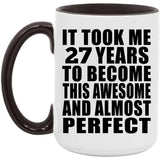 27th Birthday Took 27 Years To Become Awesome & Perfect - 15oz Accent Mug Black