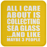 All I Care About Is Collecting Sea Glass - Drink Coaster