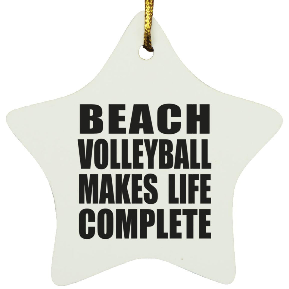 Beach Volleyball Makes Life Complete - Star Ornament