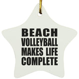 Beach Volleyball Makes Life Complete - Star Ornament