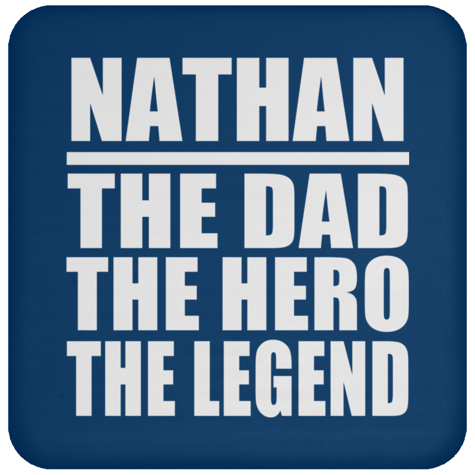 Nathan The Dad The Hero The Legend - Drink Coaster