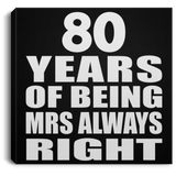 80th Anniversary 80 Years of Being Mrs Always Right - Canvas Square