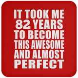 82nd Birthday Took 82 Years To Become Awesome & Perfect - Drink Coaster