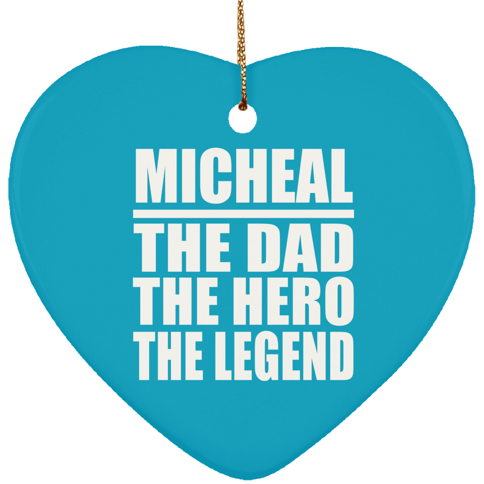 Micheal The Dad The Hero The Legend - Heart Ornament
