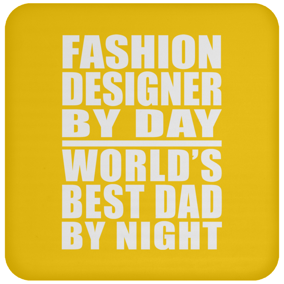 Fashion Designer By Day World's Best Dad By Night - Drink Coaster