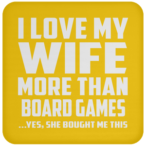 I Love My Wife More Than Board Games - Drink Coaster