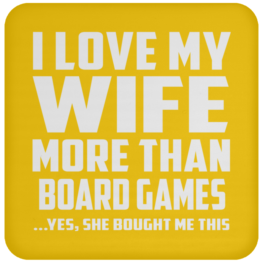 I Love My Wife More Than Board Games - Drink Coaster
