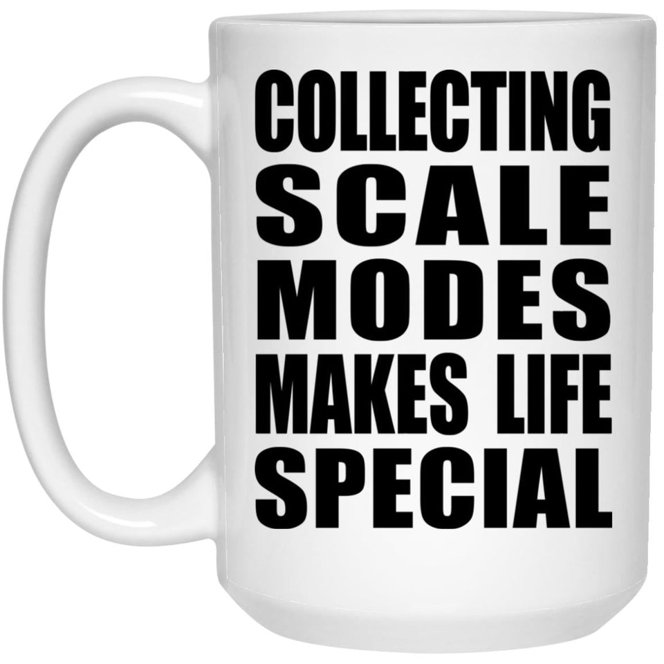 Collecting Scale Modes Makes Life Special - 15oz Coffee Mug