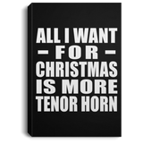 All I Want For Christmas Is More Tenor Horn - Canvas Portrait