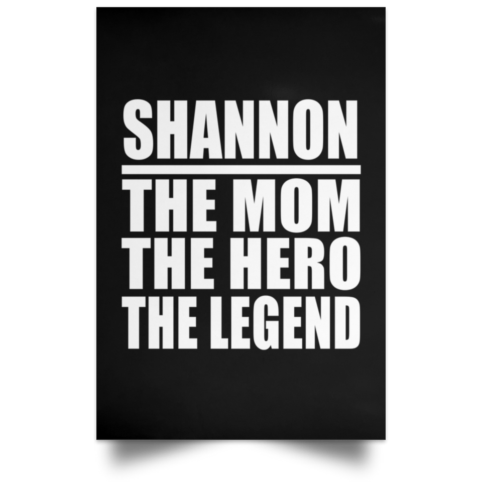Shannon The Mom The Hero The Legend - Poster Portrait