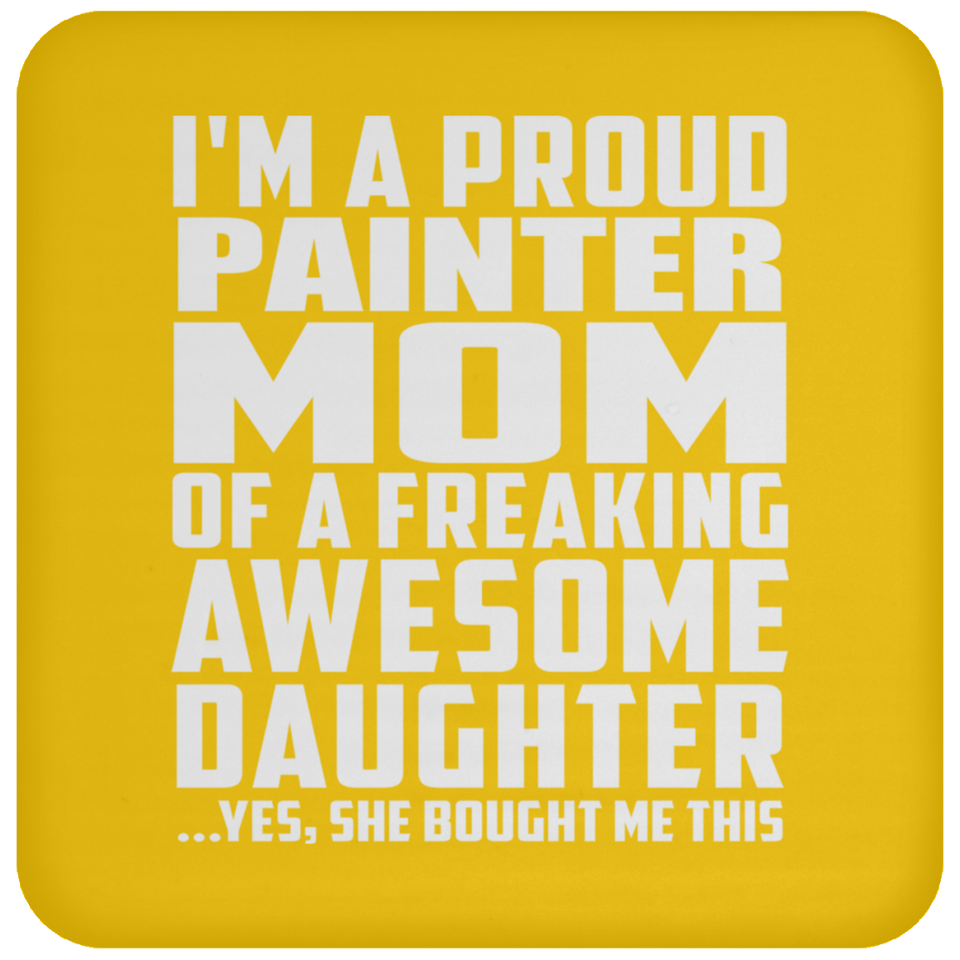 Proud Painter Mom Of Awesome Daughter - Drink Coaster
