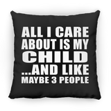 All I Care About Is My Child - Throw Pillow Black