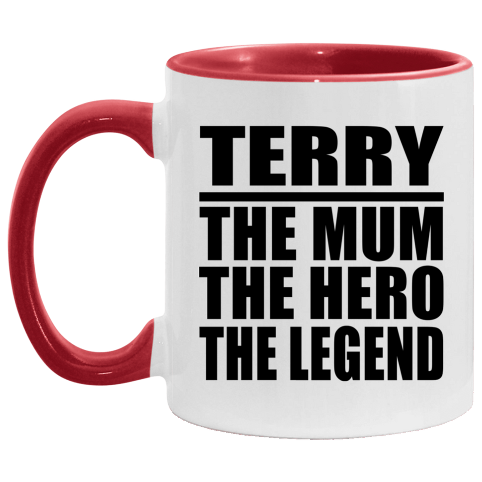 Terry The Mum The Hero The Legend - 11oz Accent Mug Red